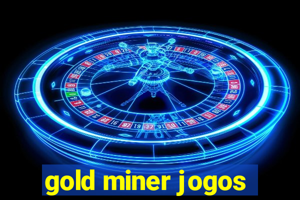 gold miner jogos